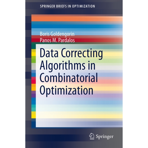Data Correcting Algorithms in Combinatorial Optimization (B. Goldengorin, P.M. Pardalos)